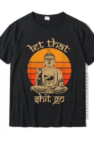 Funny Let That Shit Go Buddha Shirt Cotton Casual Tops Shirts New Coming Men T Shirt Design